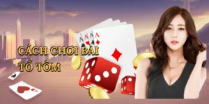 Cách chơi bài tổ tôm