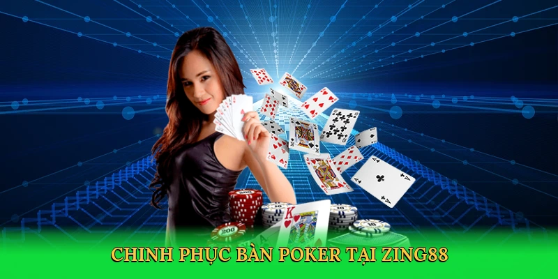 Chinh phục bàn poker tại Zing88