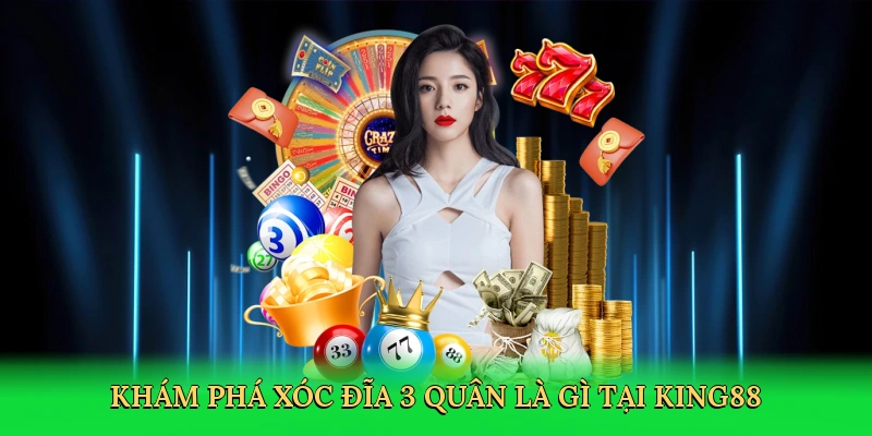 kham-pha-xoc-dia-3-quan-la-gi-tai-king88-2