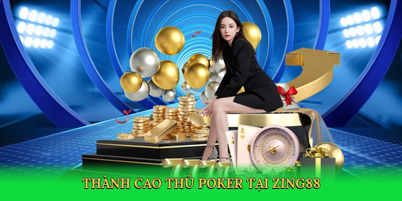 Thành cao thủ poker tại Zing88