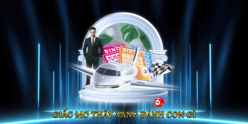 Giấc mơ thấy vàng đánh con gì