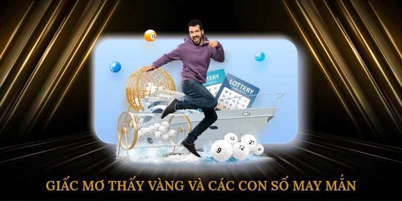 Giấc mơ thấy vàng và các con số may mắn