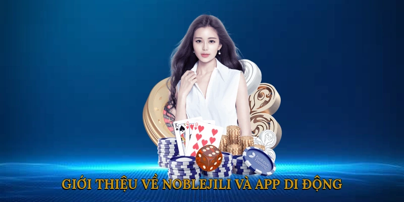 Giới Thiệu Về NOBLEJILI Và App Di Động