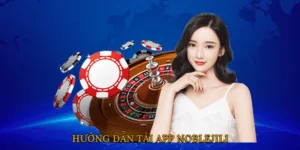 Hướng Dẫn Tải App NOBLEJILI