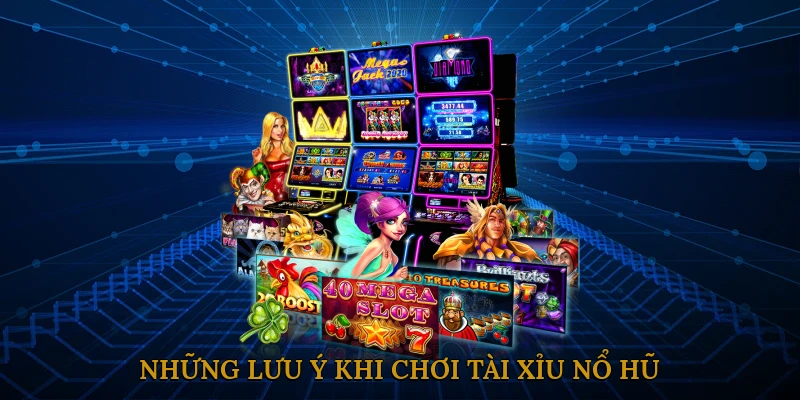 Những Lưu Ý Khi Chơi Tài Xỉu Nổ Hũ