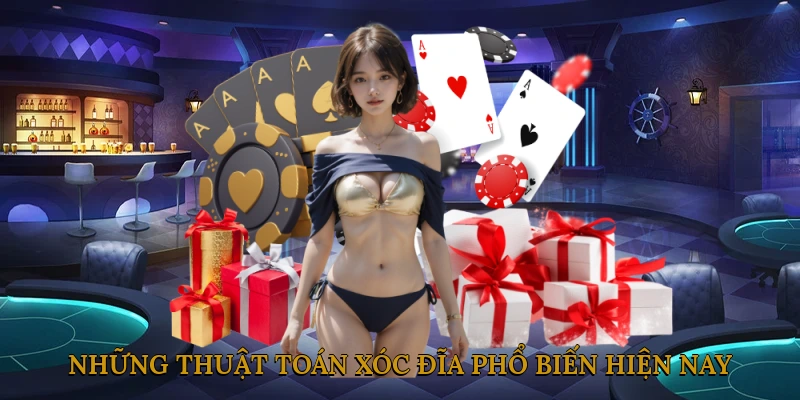 Những thuật toán xóc đĩa phổ biến hiện nay