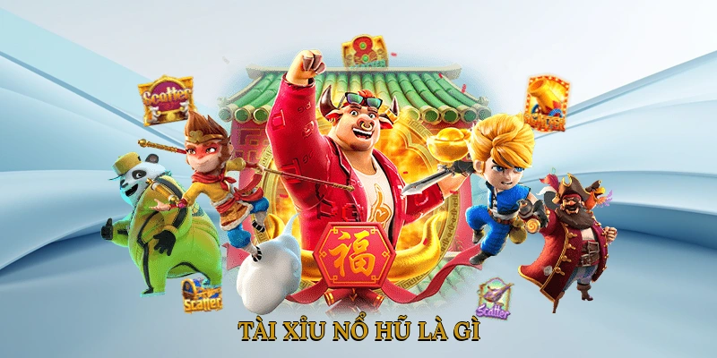 Tài Xỉu Nổ Hũ Là Gì?