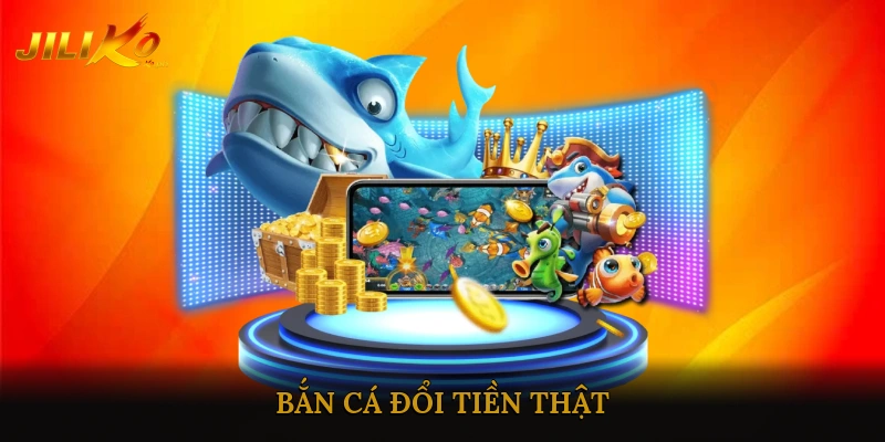 Bắn Cá Đổi Tiền Thật