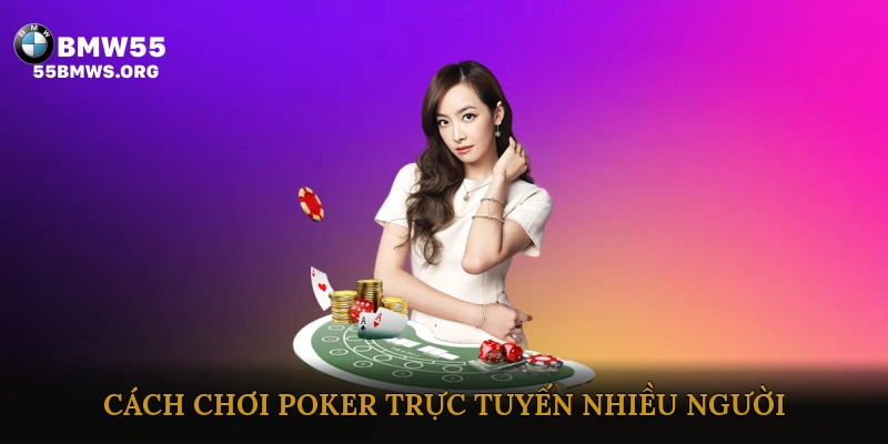 Cách chơi Poker trực tuyến nhiều người