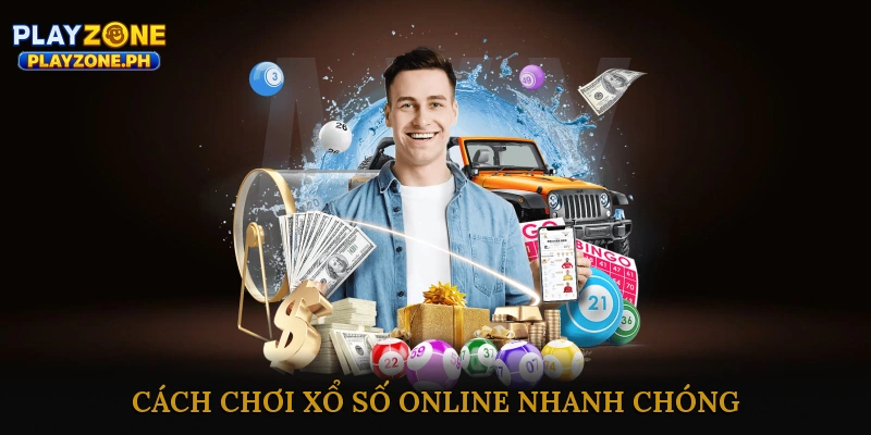 Cách Chơi Xổ Số Online Nhanh Chóng
