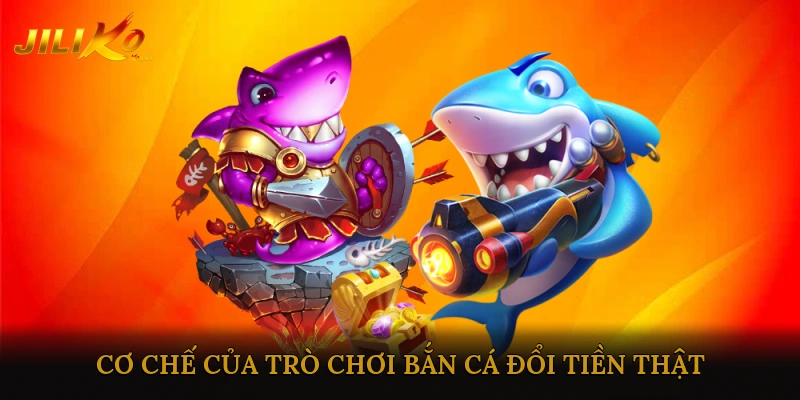 Cơ Chế Của Trò Chơi Bắn Cá Đổi Tiền Thật