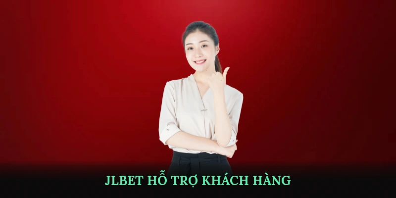 JLBET hỗ trợ khách hàng