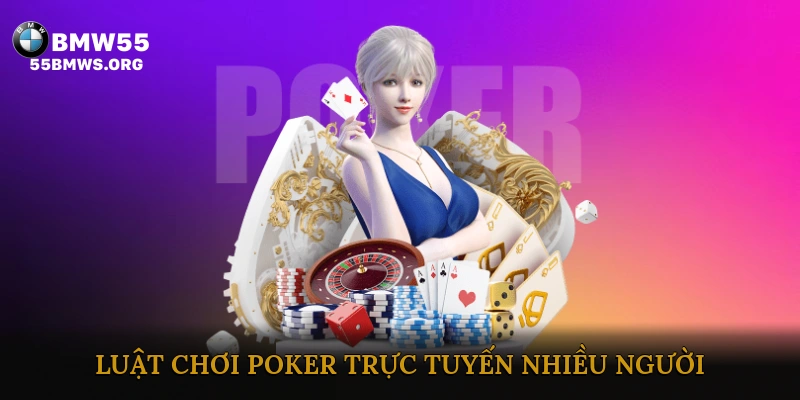 Luật chơi Poker trực tuyến nhiều người