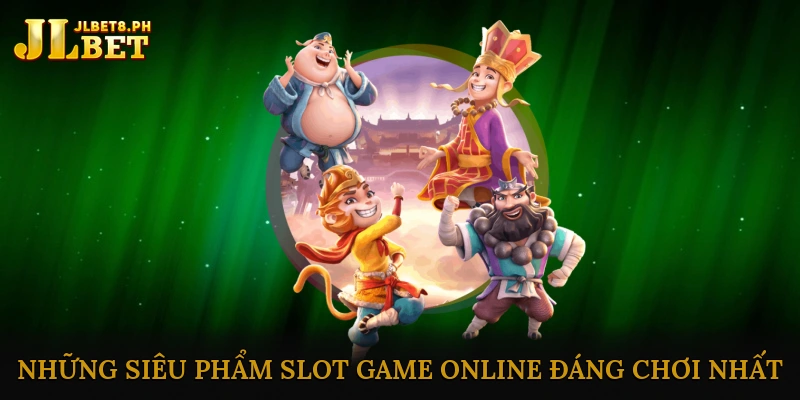 Những siêu phẩm slot game online đáng chơi nhất