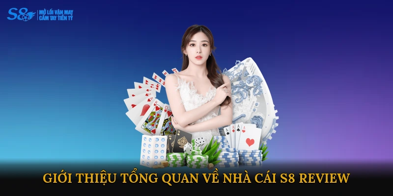 Giới thiệu tổng quan về nhà cái S8 review