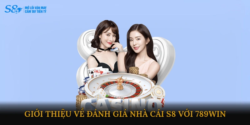 Giới thiệu chung về Đánh giá Nhà cái S8 với 789WIN