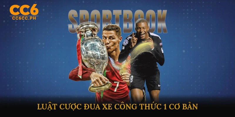 Luật cược đua xe Công thức 1 cơ bản