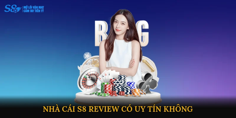 Nhà cái S8 review có uy tín không?