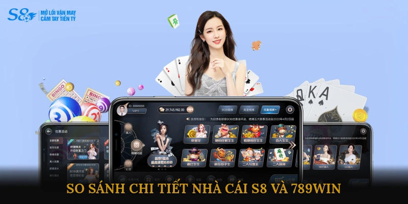 So sánh chi tiết Nhà cái S8 và 789WIN
