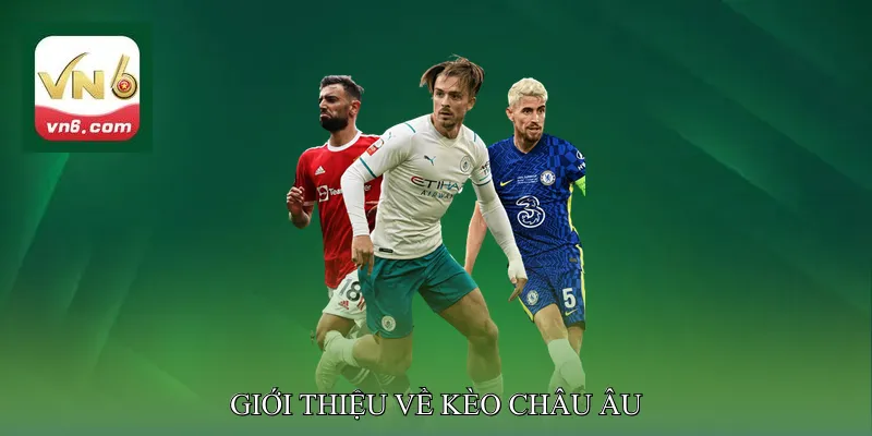 Giới thiệu về kèo châu Âu