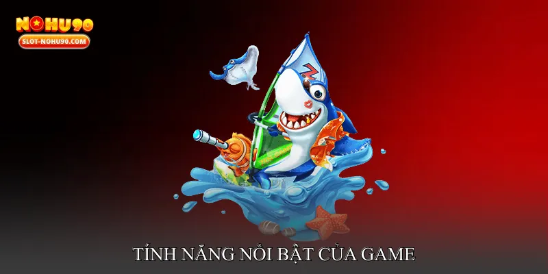 Tính năng nổi bật của game