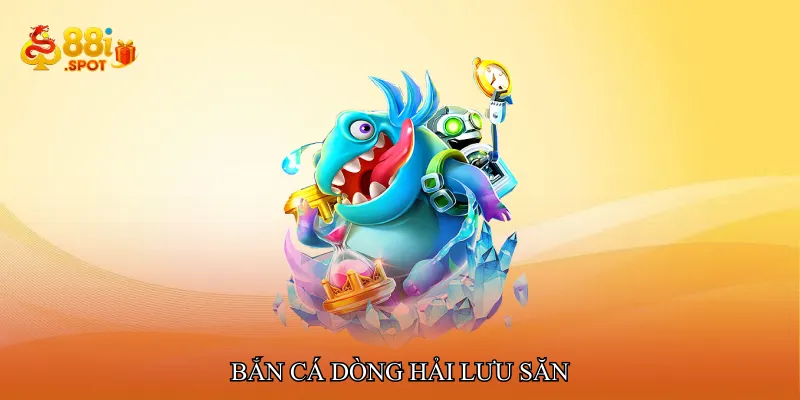 Bắn cá dòng hải lưu săn