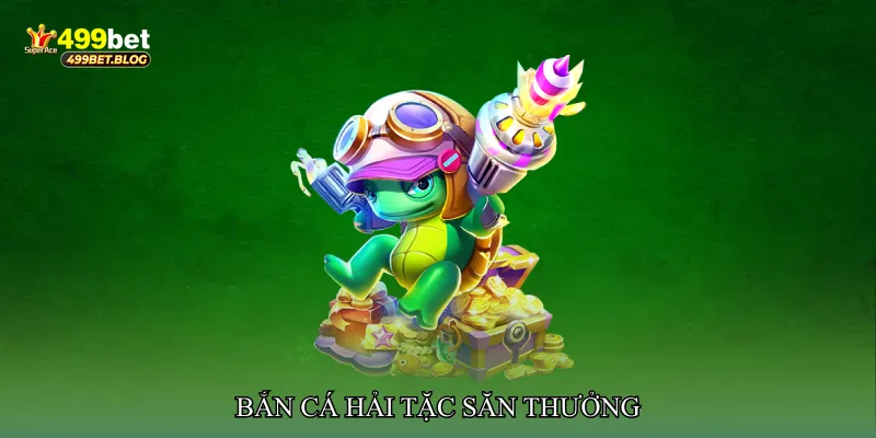 Bắn cá hải tặc săn thưởng