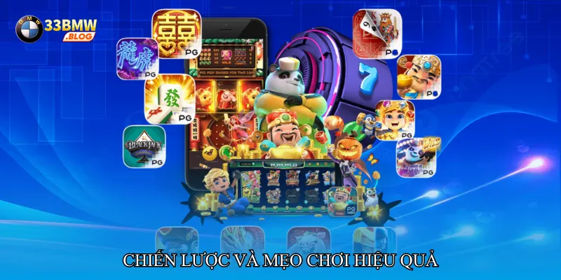 Chiến lược và mẹo chơi hiệu quả