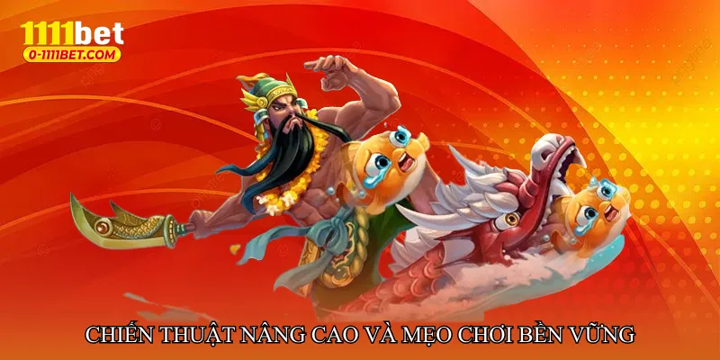 Chiến thuật nâng cao và mẹo chơi bền vững