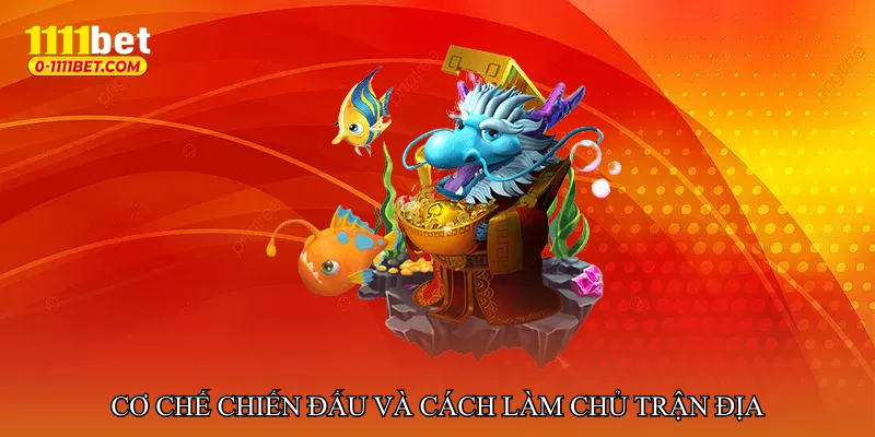 Cơ chế chiến đấu và cách làm chủ trận địa