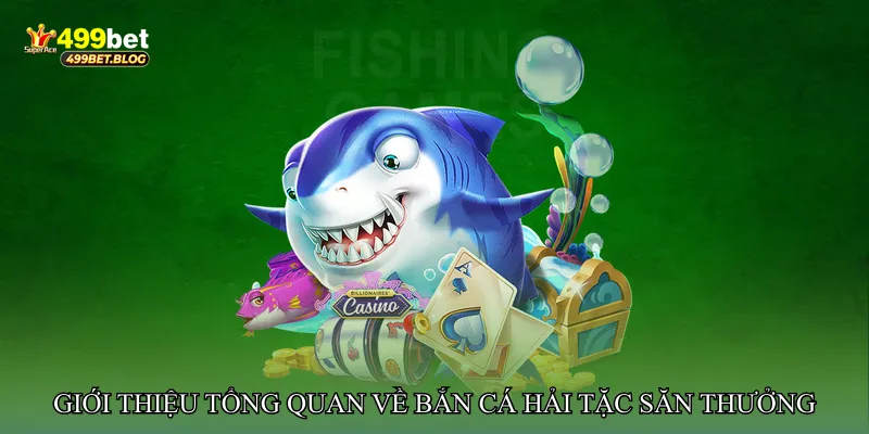 Giới thiệu tổng quan về Bắn cá hải tặc săn thưởng