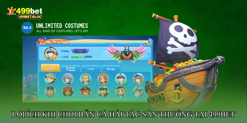 Lợi ích khi chơi Bắn cá hải tặc săn thưởng tại 499bet