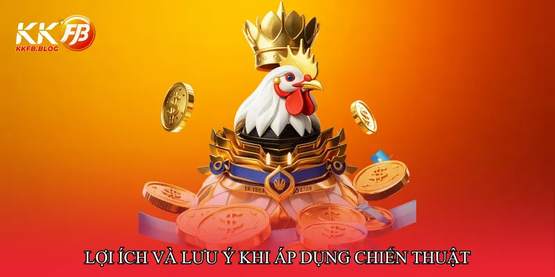 Lợi ích và lưu ý khi áp dụng chiến thuật