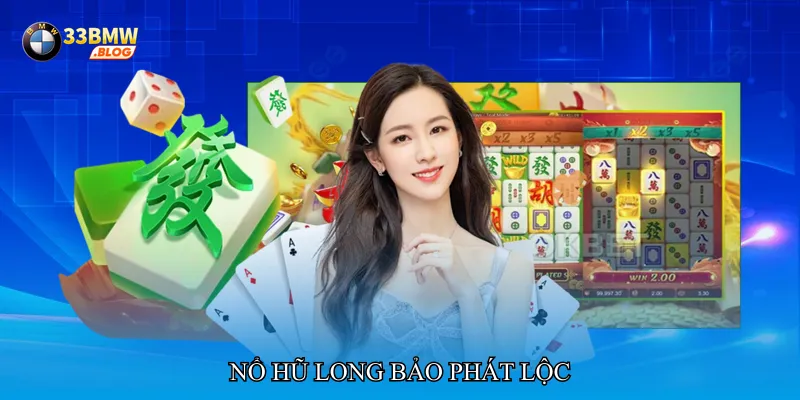 Nổ hũ long bảo phát lộc