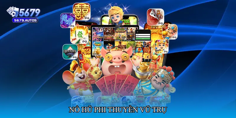 Nổ hũ phi thuyền vũ trụ