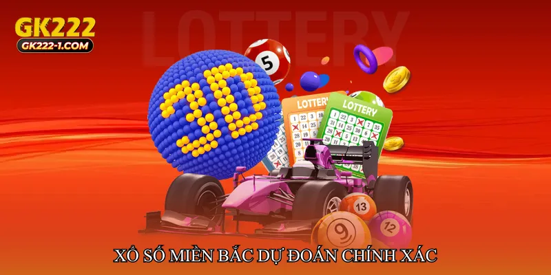 Xổ số miền Bắc dự đoán chính xác