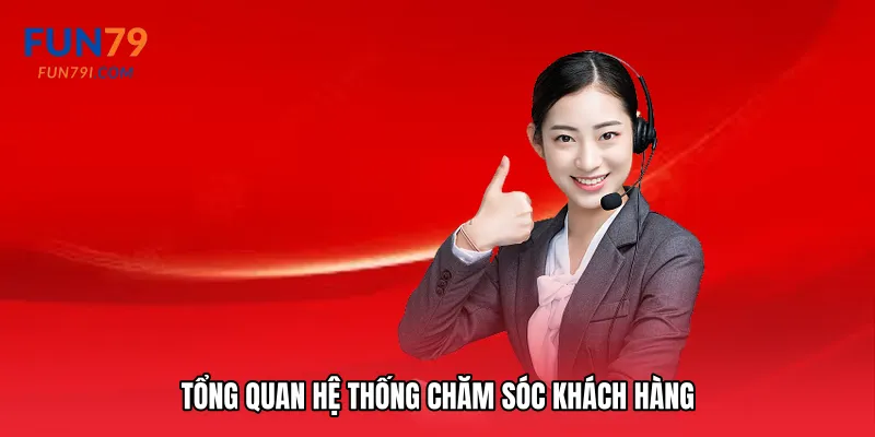 Tổng quan hệ thống chăm sóc khách hàng